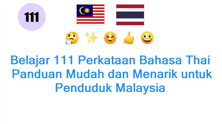 Belajar 111 Perkataan Bahasa Thai: Panduan Mudah dan Menarik untuk Penduduk Malaysia